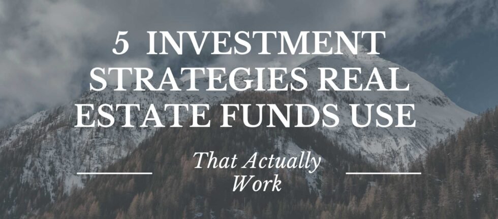 5 Investment Strategies Real Estate Funds Use